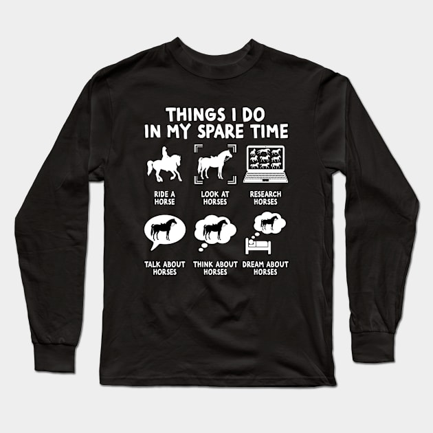 Things I Do In My Spare Time Funny Horse Lovers Long Sleeve T-Shirt by Crazyshirtgifts